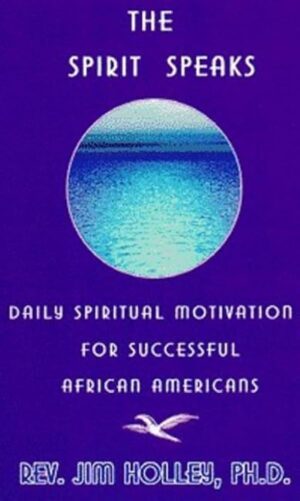 The Spirit Speaks Daily Spiritual Motivation for Successful African Americans