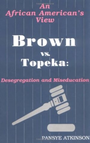 Brown vs. Topeka: Desegregation and Miseducation