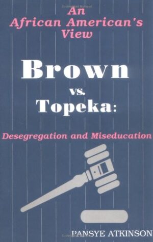 Brown Vs. Topeka: Desegregation And Miseducation