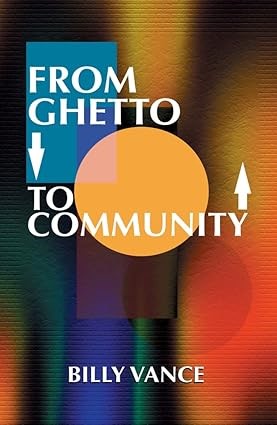 From Ghetto to Community: The Resurrection of African American Institutions