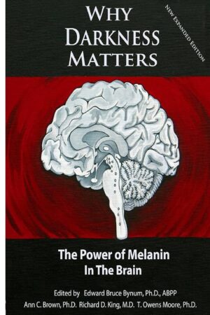 Why Darkness Matters : The Power of Melanin In the Brain (Used)