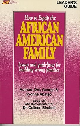 HOW TO EQUIP THE AFR. AMER. FAMILY ISSUES & GUIDELINES FOR BUILDING STRONG FAMILIES